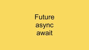 Examples of using Future, async, await in Flutter