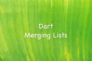 How to Merge 2 Lists in Dart